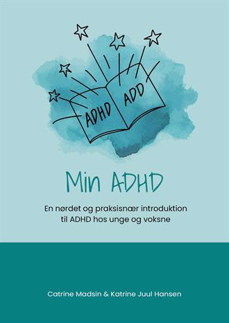 Min ADHD - En nørdet og praksisnær introduktion til ADHD hos unge og voksne (teoribog)